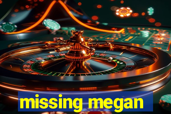 missing megan